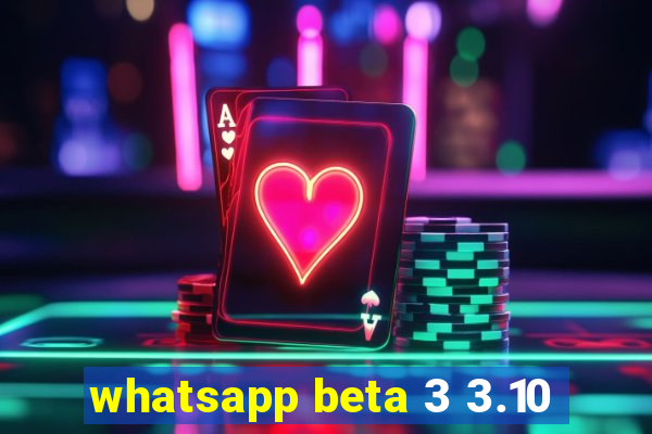 whatsapp beta 3 3.10